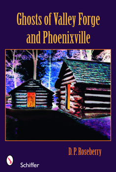 Paperback Ghosts of Valley Forge and Phoenixville Book