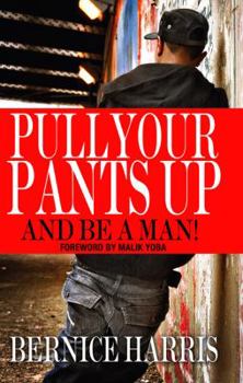 Paperback Pull Your Pants Up...and Be a Man! Book