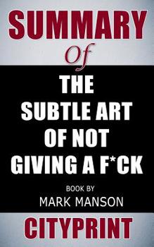 Paperback Summary of the Subtle Art of Not Giving a F*ck Book by Mark Manson Book