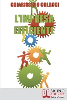 Paperback L'Impresa Efficiente: Strategie per ottimizzare le risorse e la qualità dei prodotti aziendali [Italian] Book