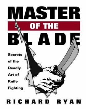 Paperback Master of the Blade: Secrets of the Deadly Art of Knife Fighting Book