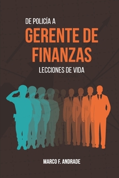 Paperback De Policía a Gerente de Finanzas: Lecciones de Vida [Spanish] Book