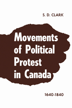 Paperback Movements of Political Protest in Canada 1640-1840 Book