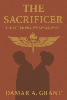 The Sacrificer: The Bitter Pill We Swallowed