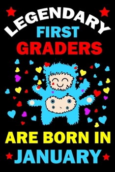 Legendary First Graders Are Born In January: First Grade Workbooks for 1st graders First Grade friends forever Books Best Birthday Gift for 1st graders.1st-grade learning activities Books.