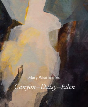 Hardcover Mary Weatherford: Canyon--Daisy--Eden Book