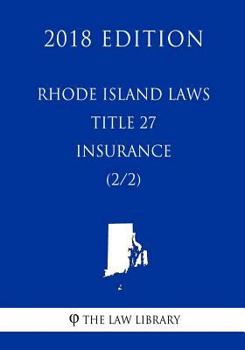 Paperback Rhode Island Laws - Title 27 - Insurance (2/2) (2018 Edition) Book