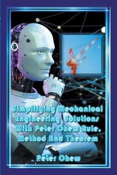 Paperback Simplifying Mechanical Engineering Solutions With Peter Chew Rule, Method And Theorem Book