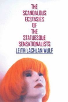 The Scandalous Ecstasies of the Statuesque Sensationalists
