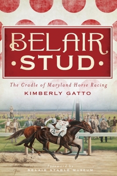 Paperback Belair Stud:: The Cradle of Maryland Horse Racing Book