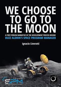 Paperback We Choose To Go To The Moon: A first-person narrative of the development process behind Buzz Aldrin's Space Program Manager Book