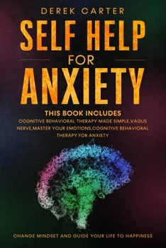 Paperback Self Help For Anxiety: This book includes; Cognitive Behavioral Therapy Made Simple, Vagus Nerve, Master Your Emotions, Cognitive Behavioral [Italian] Book