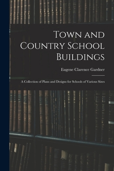 Paperback Town and Country School Buildings: A Collection of Plans and Designs for Schools of Various Sizes Book