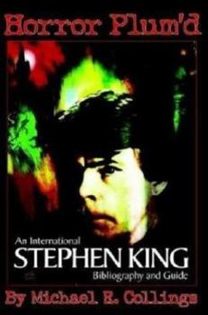 Hardcover Horror Plum'd: International Stephen King Bibliography and Guide 1960-2000 Book