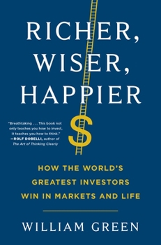 Hardcover Richer, Wiser, Happier: How the World's Greatest Investors Win in Markets and Life Book