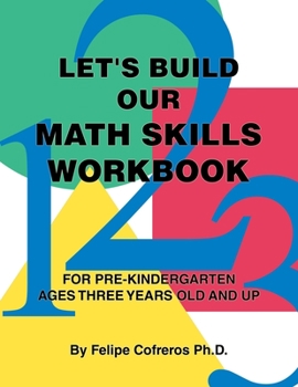 Paperback Let's Build Our Math Skills Workbook: For Pre-Kindergarten Ages Three Years Old and Up Book