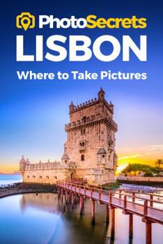 Paperback Photosecrets Lisbon: Where to Take Pictures: A Photographer's Guide to the Best Photography Spots Book