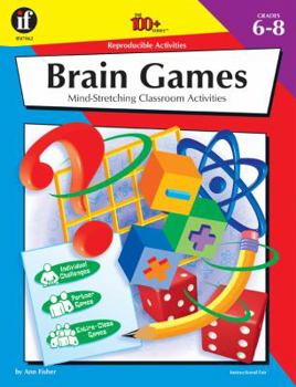 Paperback The 100+ Series Brain Games, Grades 6-8: Mind-Stretching Classroom Activities Book