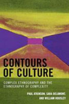 Paperback Contours of Culture: Complex Ethnography and the Ethnography of Complexity Book