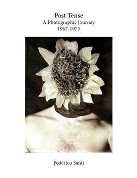 Paperback Past Tense: A Photographic Journey 1967-1973 Book