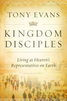 Hardcover Kingdom Disciples: Heaven's Representatives on Earth Book