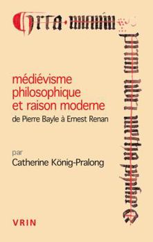 Paperback Medievisme Philosophique Et Raison Moderne: de Pierre Bayle a Ernest Renan [French] Book