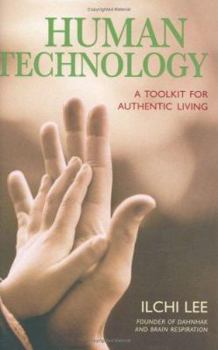 Hardcover Human Technology: A Toolkit for Authentic Living Book