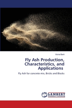 Fly Ash Production, Characteristics, and Applications