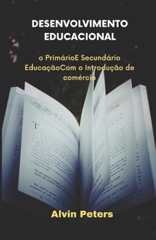 Paperback Desenvolvimento Educacional: o Primário E Secundário Educação Com o Introdução de comércio [Portuguese] Book