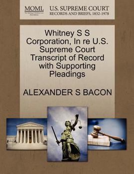 Paperback Whitney S S Corporation, in Re U.S. Supreme Court Transcript of Record with Supporting Pleadings Book
