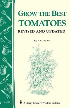 Paperback Grow the Best Tomatoes: Storey's Country Wisdom Bulletin A-189 Book