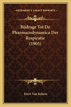 Paperback Bijdrage Tot De Pharmacodynamica Der Respiratie (1905) [Dutch] Book