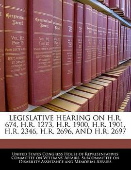 LEGISLATIVE HEARING ON H.R. 674, H.R. 1273, H.R. 1900, H.R. 1901, H.R. 2346, H.R. 2696, AND H.R. 2697