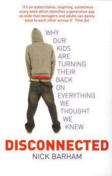 Paperback Disconnected: Why Our Kids Are Turning Their Backs on Everything We Thought We Knew Book