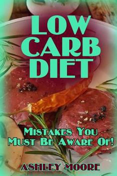 Paperback Low Carb Diet: Mistakes You Must Be Aware Of!: (Low Carb Diet, Low Carb Diet Plan) Book