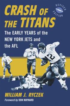 Paperback Crash of the Titans: The Early Years of the New York Jets and the Afl, Rev. Ed. Book