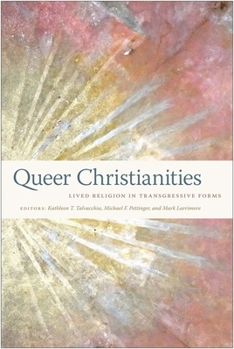 Paperback Queer Christianities: Lived Religion in Transgressive Forms Book
