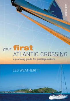 Paperback Your First Atlantic Crossing: A Planning Guide for Passagemakers Book