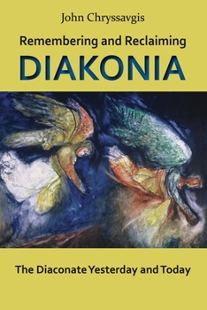 Hardcover Remembering and Reclaiming Diakonia: The Diaconate Yesterday and Today Book