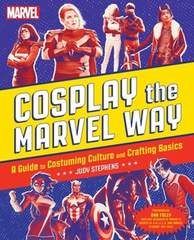 Paperback Cosplay the Marvel Way: A Guide to Costuming Culture and Crafting Basics Book