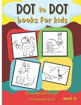 Dot to Dot Books for Kids: 50 Animals Dot to Dot for Boys and Girls Ages 4-8