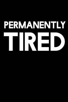 Paperback Permanently Tired: A Notebook for the Overworked Book