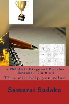 Paperback Samurai Sudoku - 250 Anti Diagonal Puzzles - Bronze - 9 x 9 x 5: This will help you relax Book