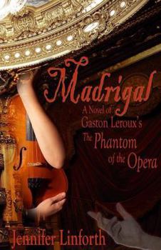 Paperback Madrigal: A Novel of Gaston LeRoux's the Phantom of the Opera Book
