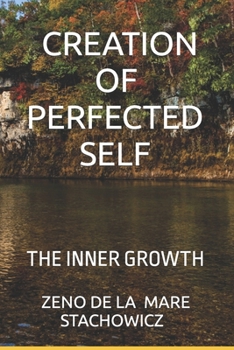 Paperback Creation of Perfected Self: The Inner Growth Book