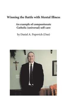 Paperback Winning the Battle with Mental Illness: An Example of Compassionate Catholic (Universal) Self-Care Book