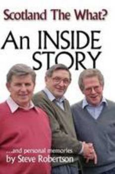 Paperback Scotland the What?: An Inside Story and Personal Memories Book