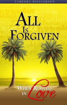 Paperback All Is Forgiven, When Rooted In Love Book