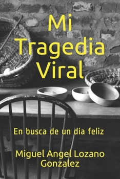 Paperback Mi Tragedia Viral: En busca de un día feliz [Spanish] Book