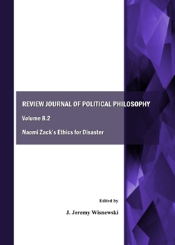Review Journal of Political Philosophy Volume 8.2: Naomi Zackâ (Tm)S Ethics for Disaster